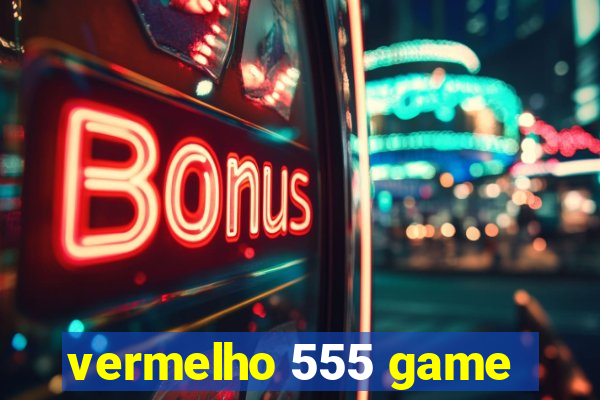 vermelho 555 game
